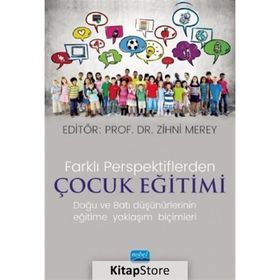 Farklı Perspektiflerde Çocuk Eğitimi Doğu ve Batı Düşünürlerinin Eğitime Yaklaşım Biçimleri - Nobel Yayınevi