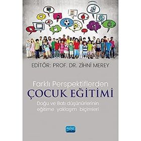 Farklı Perspektiflerde Çocuk Eğitimi Doğu ve Batı Düşünürlerinin Eğitime Yaklaşım Biçimleri - Nobel Yayınevi