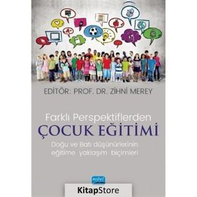 Farklı Perspektiflerde Çocuk Eğitimi Doğu ve Batı Düşünürlerinin Eğitime Yaklaşım Biçimleri - Nobel Yayınevi
