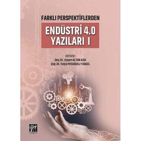 Farklı Perspektiflerden Endüstri 4.0 Yazıları 1 - Gazi Kitabevi