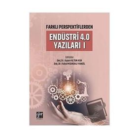 Farklı Perspektiflerden Endüstri 4.0 Yazıları 1 - Gazi Kitabevi