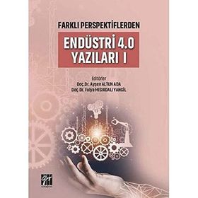 Farklı Perspektiflerden Endüstri 4.0 Yazıları 1 - Gazi Kitabevi