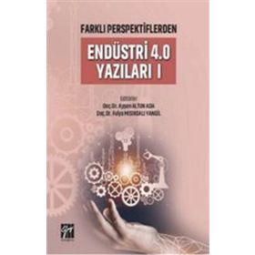 Farklı Perspektiflerden Endüstri 4.0 Yazıları 1 - Gazi Kitabevi