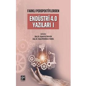 Farklı Perspektiflerden Endüstri 4.0 Yazıları I - Ayşen Altun Ada Fulya Mısırdalı Yangil