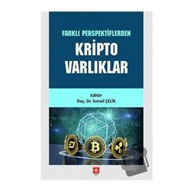 Farklı Perspektiflerden Kripto Varlıklar - İsmail Çelik - Ekin Basım Yayın