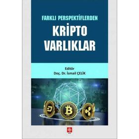 Farklı Perspektiflerden Kripto Varlıklar - İsmail Çelik - Ekin Basım Yayın