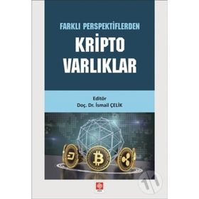 Farklı Perspektiflerden Kripto Varlıklar - İsmail Çelik - Ekin Basım Yayın