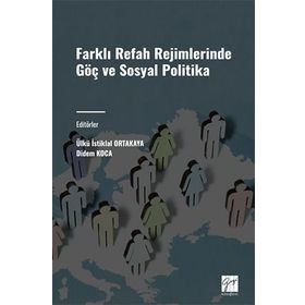 Farklı Refah Rejimlerinde Göç ve Sosyal Politika Gazi Kitabevi