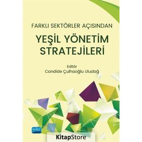 Farklı Sektörler Açısından Yeşil Yönetim Stratejileri - Candide Uludağ