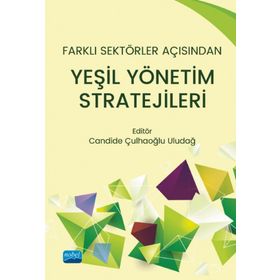 Farklı Sektörler Açısından Yeşil Yönetim Stratejileri - Candide Uludağ