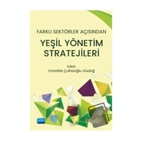Farklı Sektörler Açısından Yeşil Yönetim Stratejileri - Candide Uludağ
