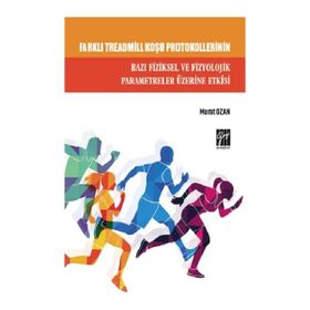 Farklı Treadmill Koşu Protokollerinin Bazı Fiziksel ve Fizyolojik Parametreler Üzerine Etkisi Gazi Kitabevi