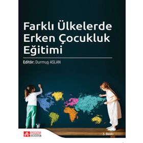 Farklı Ülkelerde Erken Çocukluk Eğitimi - Pegem Akademi Yayıncılık