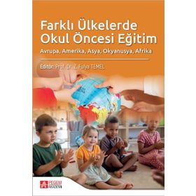 Farklı Ülkelerde Okul Öncesi Eğitim - Pegem Akademi Yayıncılık