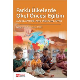 Farklı Ülkelerde Okul Öncesi Eğitim - Pegem Akademi Yayıncılık