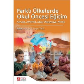 Farklı Ülkelerde Okul Öncesi Eğitim - Pegem Akademi Yayıncılık