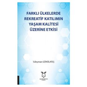 Farklı Ülkelerde Rekreatif Katılımın Yaşam Kalitesi Üzerine Etkisi - Süleyman Gönülateş