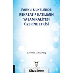 Farklı Ülkelerde Rekreatif Katılımın Yaşam Kalitesi Üzerine Etkisi - Süleyman Gönülateş