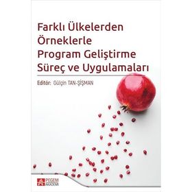 Farklı Ülkelerden Örneklerle Program Geliştirme Süreç ve Uygulamaları - Pegem Yayınları