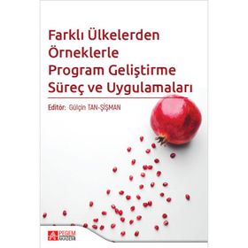 Farklı Ülkelerden Örneklerle Program Geliştirme Süreç ve Uygulamaları - Pegem Yayınları