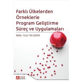 Farklı Ülkelerden Örneklerle Program Geliştirme Süreç ve Uygulamaları - Pegem Yayınları
