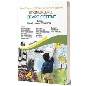 Farklı Yaklaşım, Yöntem ve Teknikler Işığında Etkinliklerle Çevre Eğitimi - Mustafa Hamalosmanoğlu
