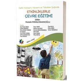 Farklı Yaklaşım, Yöntem ve Teknikler Işığında Etkinliklerle Çevre Eğitimi - Mustafa Hamalosmanoğlu