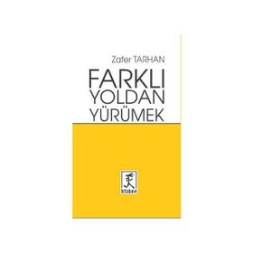 Farklı Yoldan Yürümek - Zafer Tarman
