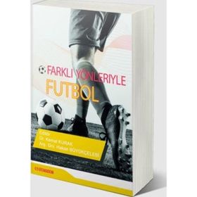 Farklı Yönleri İle Futbol - Kemal Kurak