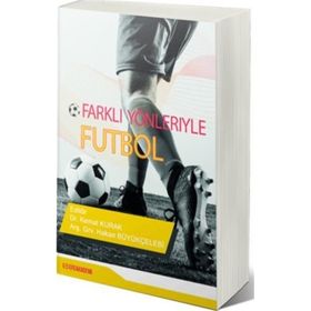 Farklı Yönleri İle Futbol - Kemal Kurak