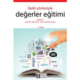 Farklı Yönleriyle Değerler Eğitimi - Ali Arslan Refik Turan Kadir Ulusoy Tuğba Selanik Ay Metin Elkatmış Vedat Aktepe