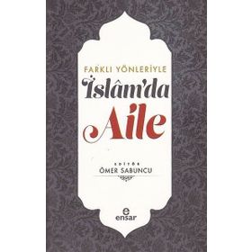 Farklı Yönleriyle İslam'da Aile - Ömer Sabuncu