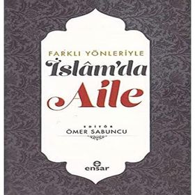 Farklı Yönleriyle İslam'da Aile - Ömer Sabuncu