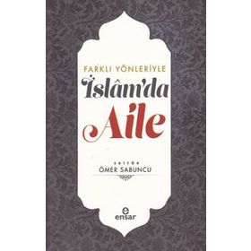 Farklı Yönleriyle İslam'da Aile - Ömer Sabuncu