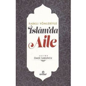 Farklı Yönleriyle İslam'da Aile - Ömer Sabuncu