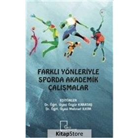 Farklı Yönleriyle Sporda Akademik Çalışmalar - Kolektif