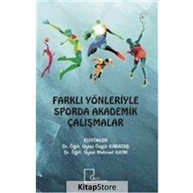 Farklı Yönleriyle Sporda Akademik Çalışmalar - Kolektif