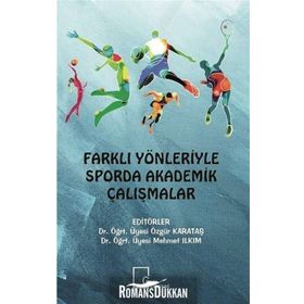 Farklı Yönleriyle Sporda Akademik Çalışmalar - Kolektif