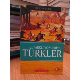 FARKLI YÖNLERİYLE TÜRKLER - DILAVER CEBECI