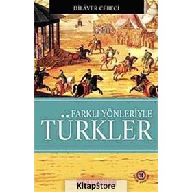 Farklı Yönleriyle Türkler - y dilaver cebeci