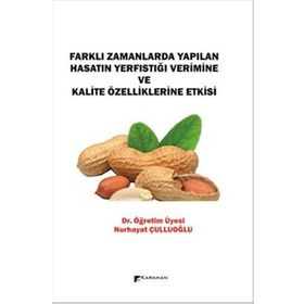 Farklı Zamanlarda Yapılan Hasatın Yerfıstığı Verimine ve Kalite Özelliklerine Etkisi
