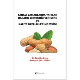 Farklı Zamanlarda Yapılan Hasatın Yerfıstığı Verimine ve Kalite Özelliklerine Etkisi