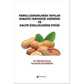 Farklı Zamanlarda Yapılan Hasatın Yerfıstığı Verimine ve Kalite Özelliklerine Etkisi