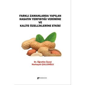 Farklı Zamanlarda Yapılan Hasatın Yerfıstığı Verimine ve Kalite Özelliklerine Etkisi