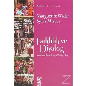 FARKLILIK VE DIYALOG FEMINIZMLER KÜRESELLEŞMEYE MEYDAN OKUYOR - MARGUERITE WALLER, SYLVIA MARCOS