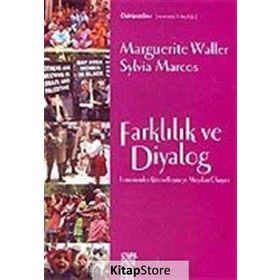 FARKLILIK VE DIYALOG FEMINIZMLER KÜRESELLEŞMEYE MEYDAN OKUYOR - MARGUERITE WALLER, SYLVIA MARCOS