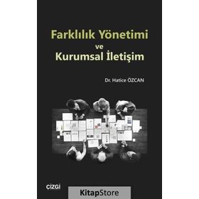 Farklılık Yönetimi Ve Kurumsal İletişim - Hatice Özcan