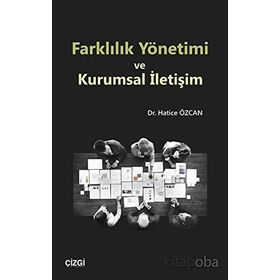 Farklılık Yönetimi Ve Kurumsal İletişim - Hatice Özcan