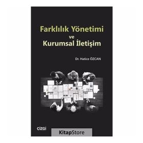 Farklılık Yönetimi Ve Kurumsal İletişim - Hatice Özcan
