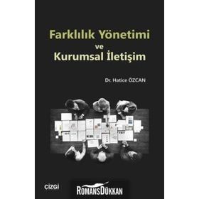 Farklılık Yönetimi Ve Kurumsal İletişim - Hatice Özcan
